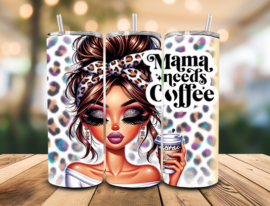 Mama Needs Coffee Tumbler